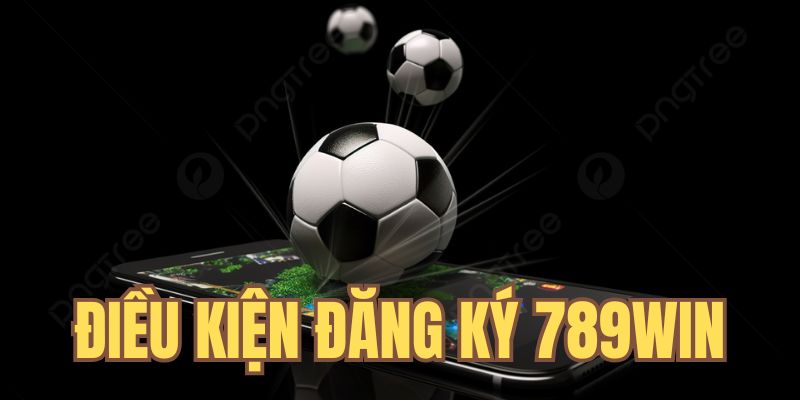 Điều kiện nên đáp ứng khi tạo account 789Win