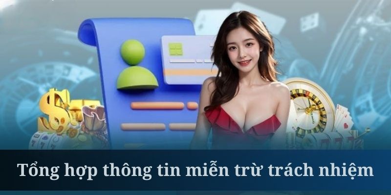 Miễn trừ trách nhiệm quy định rõ các hành vi được phép tại 789win