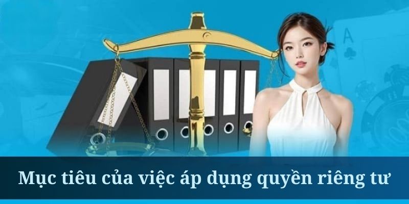 Quyền riêng tư ra đời để ngăn chặn các hành vi sai phạm