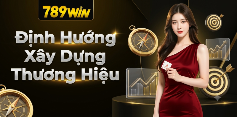 789WIN định hướng xây dựng thương hiệu